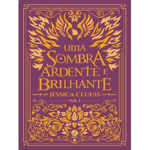 SOMBRA ARDENTE E BRILHANTE, UMA - VOL. I