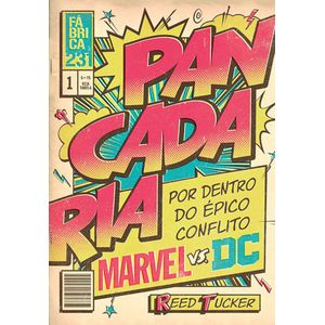 PANCADARIA - POR DENTRO DO EPICO CONFLITO MARVEL VS DC
