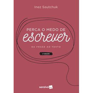 PERCA O MEDO DE ESCREVER - DA FRASE AO TEXTO