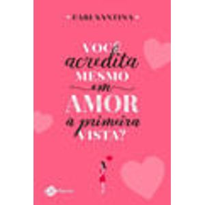 VOCE ACREDITA MESMO EM AMOR A PRIMEIRA VISTA?