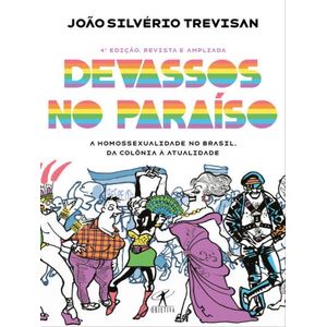 DEVASSOS NO PARAISO - A HOMOSSEXUALIDADE NO BRASIL, DA COLONIA A ATUALIDADE