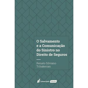 SALVAMENTO E A COMUNICACAO DO SINISTRO NO DIREITO DE SEGUROS, O