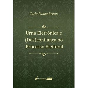 URNA ELETRONICA E (DES)CONFIANCA NO PROCESSO ELEITORAL