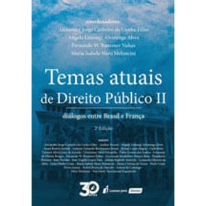 TEMAS ATUAIS DE DIREITO PUBLICO II - DIALOGOS ENTRE BRASIL E FRANCA