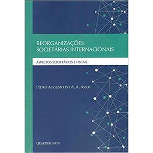 REORGANIZACOES SOCIETARIAS INTERNACIONAIS - ASPECTOS SOCIETARIOS E FISCAIS