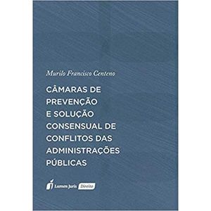 CAMARAS DE PREVENCAO E SOLUCAO CONSENSUAL DE CONFLITOS DAS ADMINISTRACOES PUBLICAS