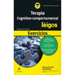 TERAPIA COGNITIVO-COMPORTAMENTAL PARA LEIGOS - EXERCICIOS