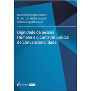 DIGNIDADE DA PESSOA HUMANA E O CONTROLE JUDICIAL DE CONVENCIONALIDADE