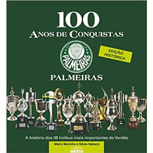 PALMEIRAS 100 ANOS DE CONQUISTAS COM MEDALHA DO MUNDIAL
