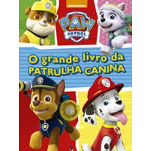 PAW PATROL - O GRANDE LIVRO DA PATRULHA CANINA