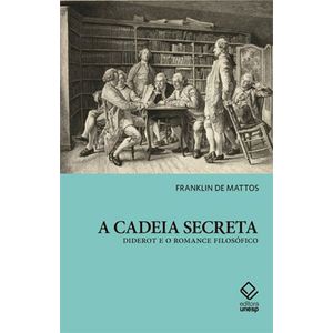 CADEIA SECRETA, A - DIDEROT E O ROMANCE FILOSOFICO