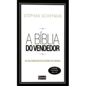 BIBLIA DO VENDEDOR, A - AS LEIS ESSENCIAIS DO SUCESSO EM VENDAS