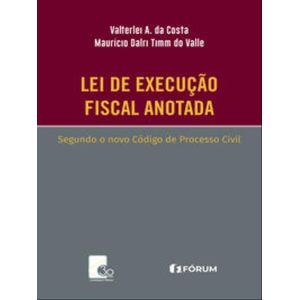 LEI DE EXECUCAO FISCAL ANOTADA - SEGUNDO O NOVO CODIGO DE PROCESSO CIVIL