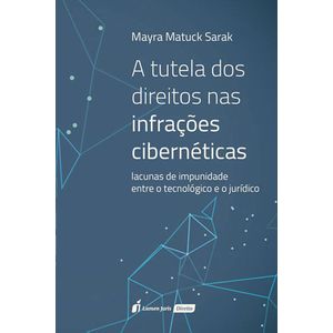 TUTELA DOS DIREITOS NAS INFRACOES CIBERNETICAS, A