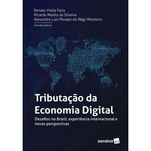 TRIBUTACAO DA ECONOMIA DIGITAL - DESAFIOS NO BRASIL, EXPERIENCIA INTERNACIONAL E NOVAS PERSPECTIVAS