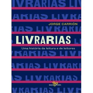 LIVRARIAS - UMA HISTORIA DA LEITURA E DE LEITORES