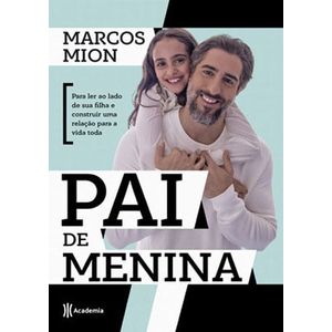 PAI DE MENINA - PARA LER AO LADO DE SUA FILHA E CONSTRUIR UMA RELACAO PARA A VIDA TODA