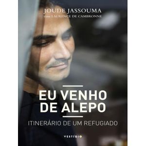 EU VENHO DE ALEPO - ITINERARIO DE UM REFUGIADO
