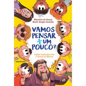 VAMOS PENSAR + UM POUCO? - LICOES ILUSTRADAS COM A TURMA DA MONICA