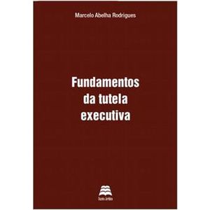 FUNDAMENTOS DA TUTELA EXECUTIVA