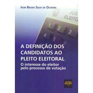 DEFINICAO DOS CANDIDATOS AO PLEITO ELEITORAL, A - O INTERESSE DO ELEITOR PELO PROCESSO DE VOTACAO