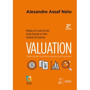 VALUATION - METRICAS DE VALOR E AVALIACAO DE EMPRESAS