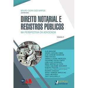 DIREITO NOTARIAL E REGISTROS PUBLICOS NA PERSPECTIVA DA ADVOCACIA VOL. II