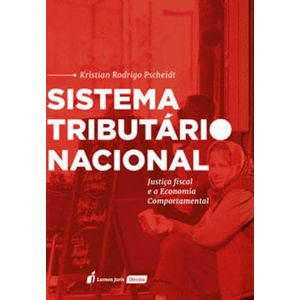SISTEMA TRIBUTARIO NACIONAL - JUSTICA FISCAL E A ECONOMIA COMPORTAMENTAL