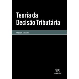 COLECAO MONOGRAFIAS - TEORIA DA DECISAO TRIBUTARIA