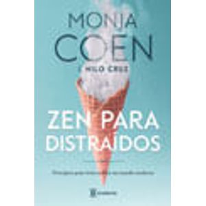 ZEN PARA DISTRAIDOS - PRINCIPIOS PARA VIVER MELHOR ENO MUNDO MODERNO