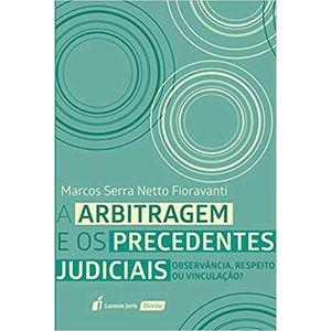 ARBITRAGEM E OS PRECEDENTES JUDICIAIS, A