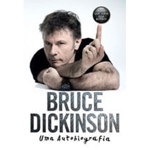 BRUCE DICKINSON - UMA AUTOBIOGRAFIA
