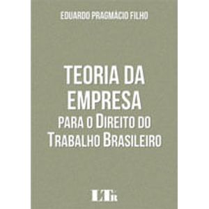 TEORIA DA EMPRESA PARA O DIREITO DO TRABALHO BRASILEIRO