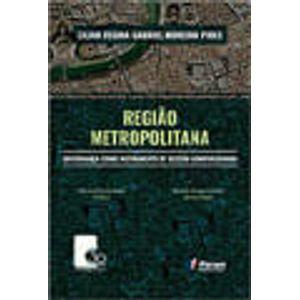 REGIAO METROPOLITANA - GOVERNANCA COMO INSTRUMENTO DE GESTAO COMPARTILHADA
