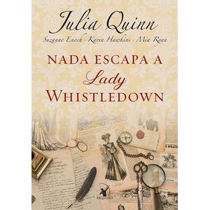 NADA ESCAPA A LADY WHISTLEDOWN