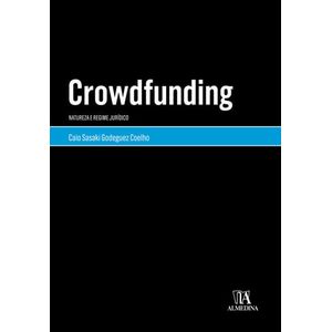 COLECAO MONOGRAFIAS - CROWDFUNDING - NATUREZA E REGIME JURIDICO