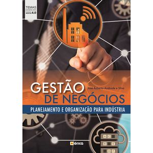 GESTAO DE NEGOCIOS - PLANEJAMENTO E ORGANIZACAO PARA INDUSTRIA