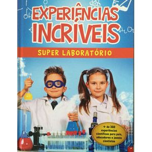 EXPERIENCIAS INCRIVEIS - SUPER LABORATORIO