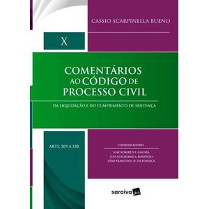 COLECAO COMENTARIOS AO CODIGO DE PROCESSO CIVIL VOL. X - DA LIQUIDACAO E DO CUMPRIMENTO DE SETENCA