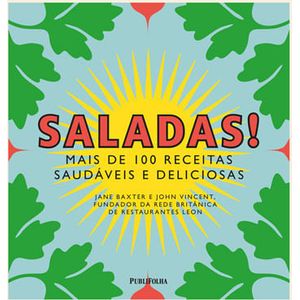 SALADAS! - MAIS DE 100 RECEITAS SAUDAVEIS E DELICIOSAS