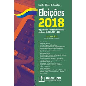 ELEICOES 2018 - O QUE MUDOU COM AS MINIRREFORMAS DE 2013, 2015 E 2017