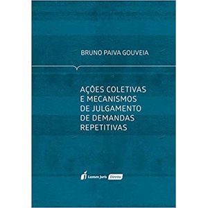 ACOES COLETIVAS E MECANISMOS DE JULGAMENTO DE DEMANDAS REPETITIVAS