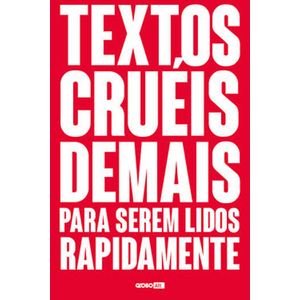 TEXTOS CRUEIS DEMAIS PARA SEREM LIDOS RAPIDAMENTE
