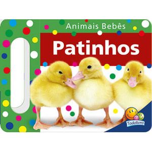 ANIMAIS BEBES - PATINHOS - UM LIVRO COM ALCA