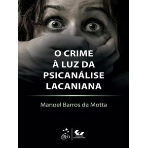 CRIME A LUZ DA PSICANALISE LACANIANA, O