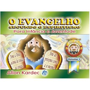 EVANGELHO SEGUNDO O ESPIRITISMO, O V01 - PARA INFANCIA E A JUVENTUDE