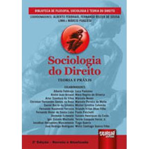 SOCIOLOGIA DO DIREITO - TEORIA E PRAXIS - BIBLIOTECA DE FILOSOFIA, SOCIOLOGIA E TEORIA DO DIREITO
