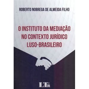 INSTITUTO DA MEDIACAO NO CONTEXTO JURIDICO LUSO-BRASILEIRO, O