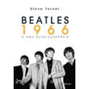BEATLES 1966 - O ANO REVOLUCIONARIO