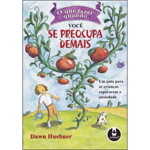 QUE FAZER QUANDO VOCE SE PREOCUPA DEMAIS, O